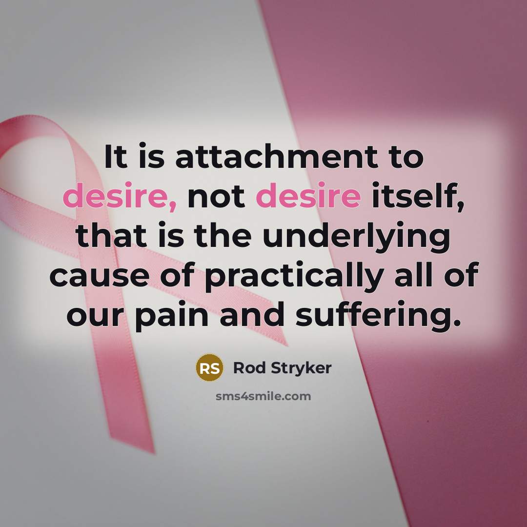 “It is attachment to desire, not desire itself, that is…” quote by Rod Stryker
