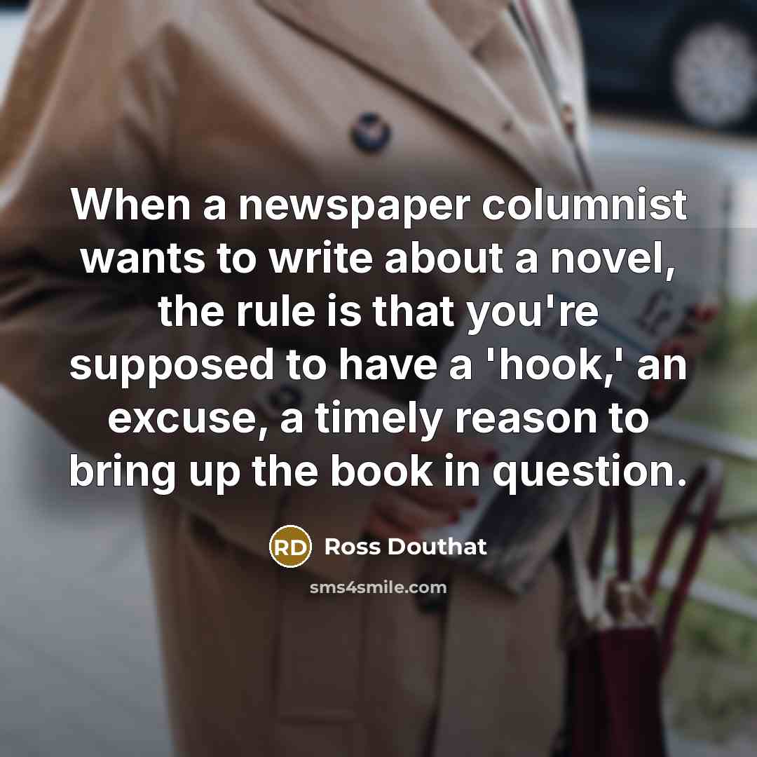 “When a newspaper columnist wants to write about a novel,…” quote by Ross Douthat