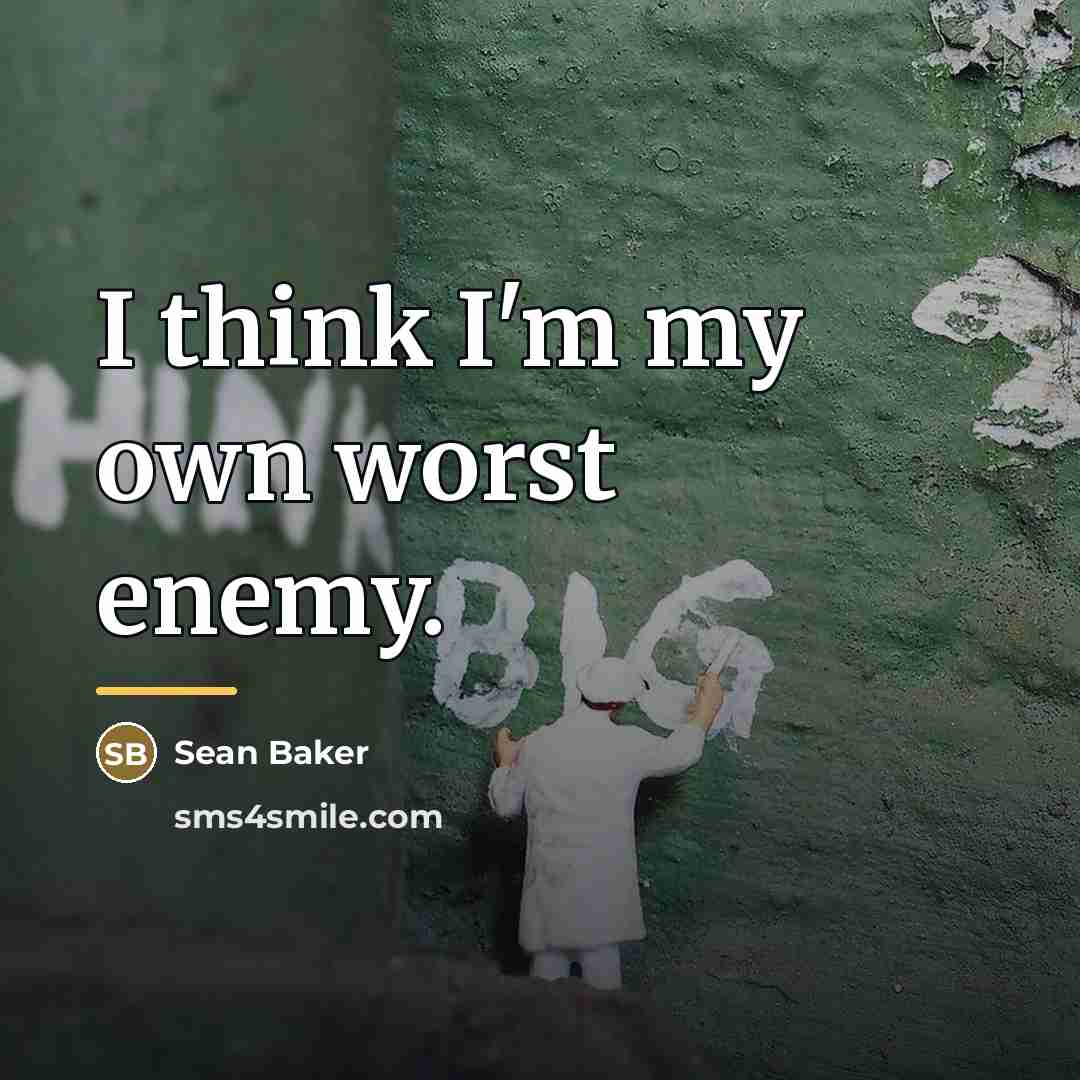 “I think I'm my own worst enemy.…” quote by Sean Baker