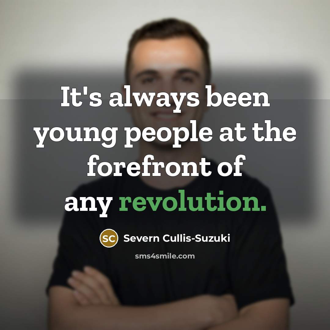 “It's always been young people at the forefront of any…” quote by Severn Cullis-Suzuki
