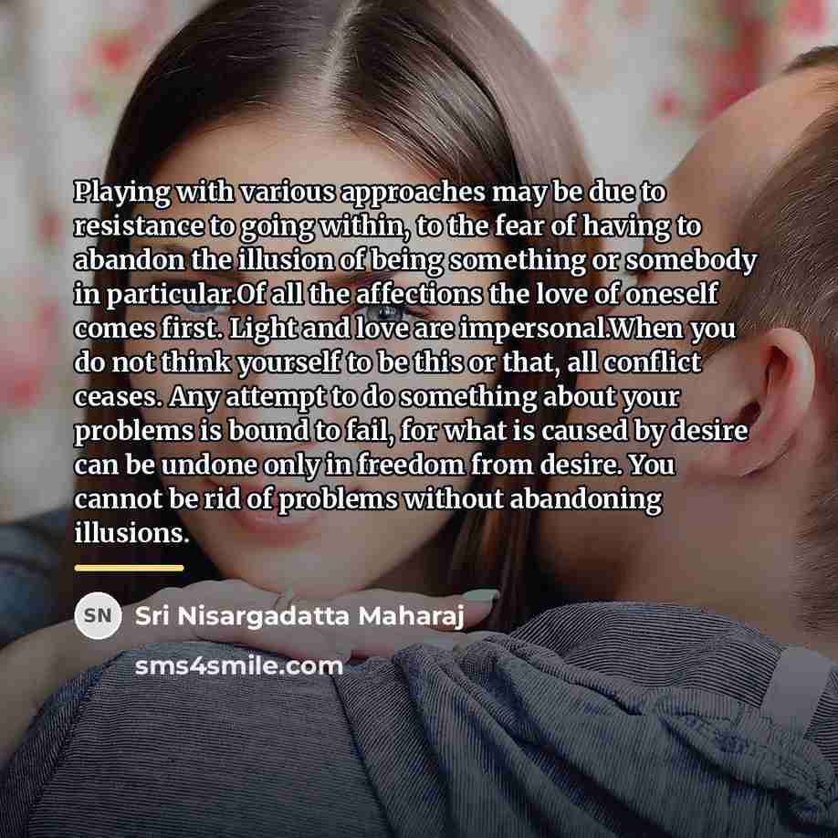 “Playing with various approaches may be due to resistance to…” quote by Sri Nisargadatta Maharaj