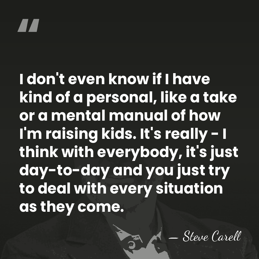 I don't even know if I have kind of a personal, like&hellip; - Steve Carell