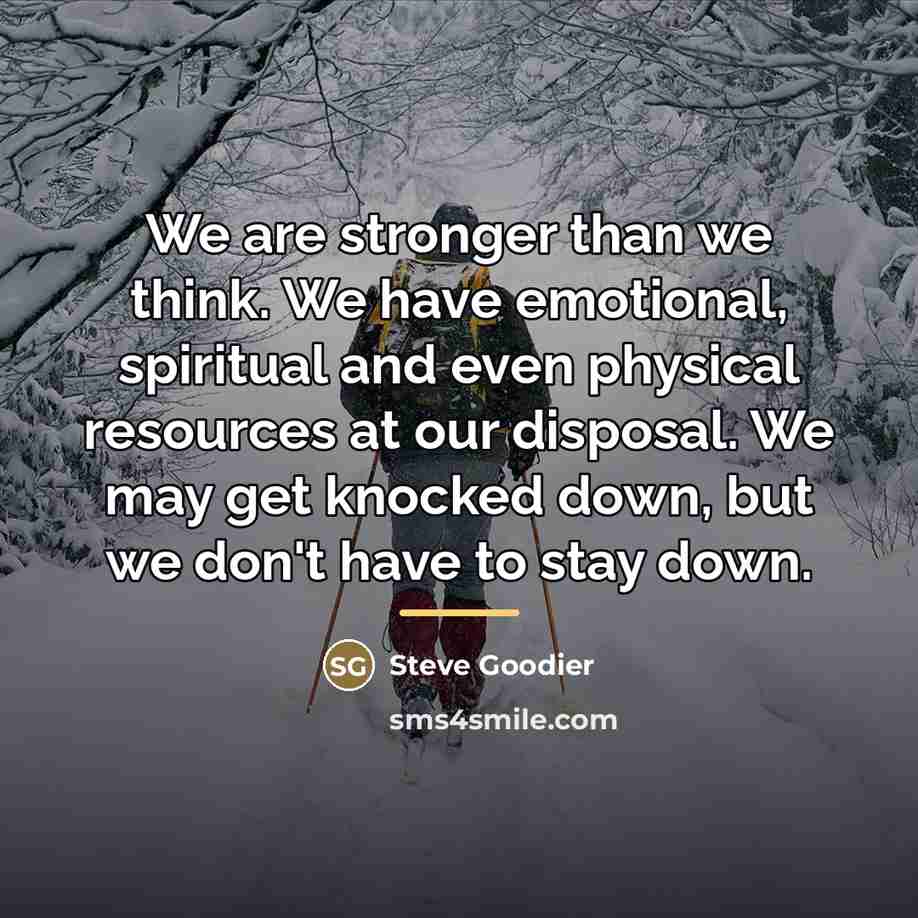 “We are stronger than we think. We have emotional, spiritual…” quote by Steve Goodier