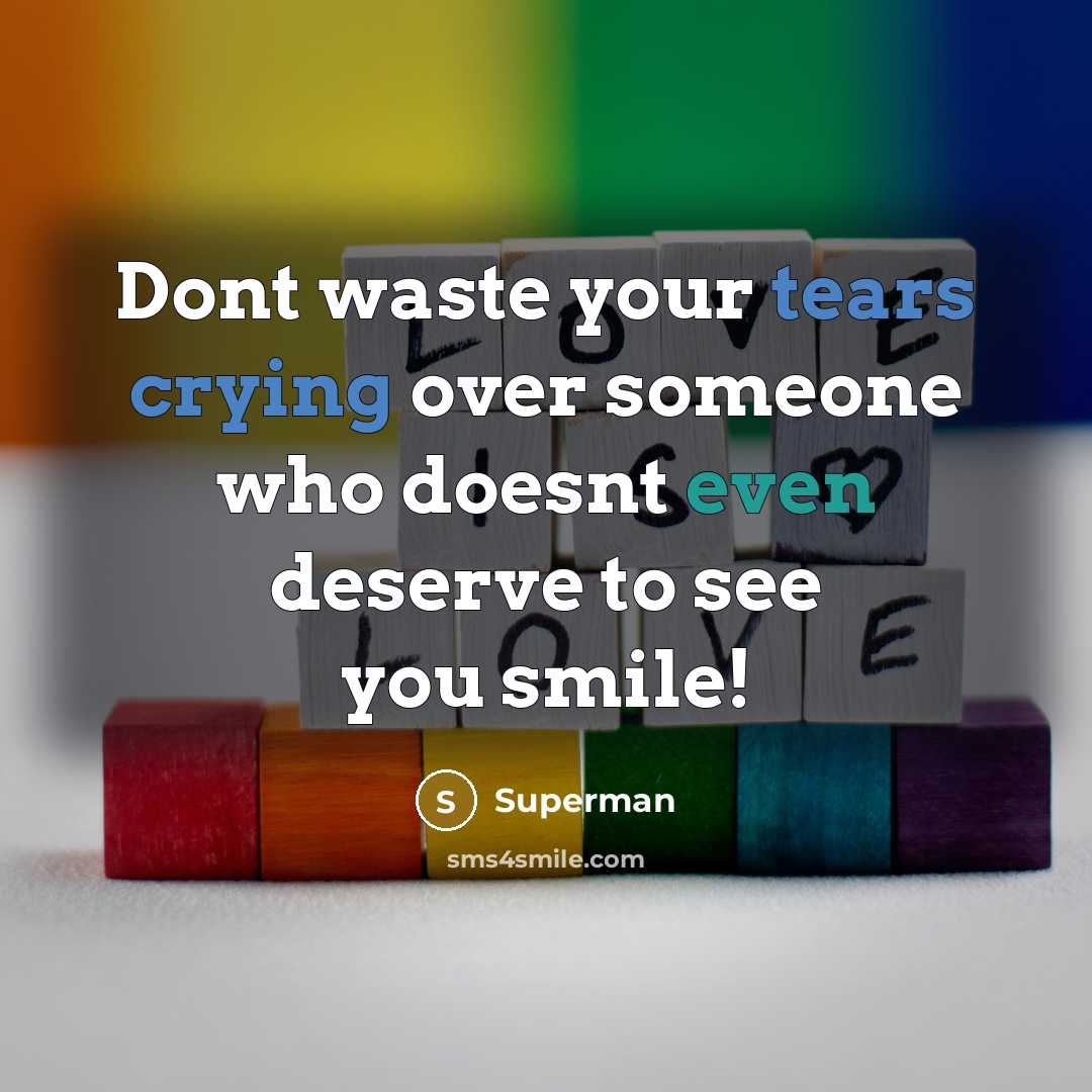 “Dont waste your tears crying over someone who doesnt even…” quote by Superman