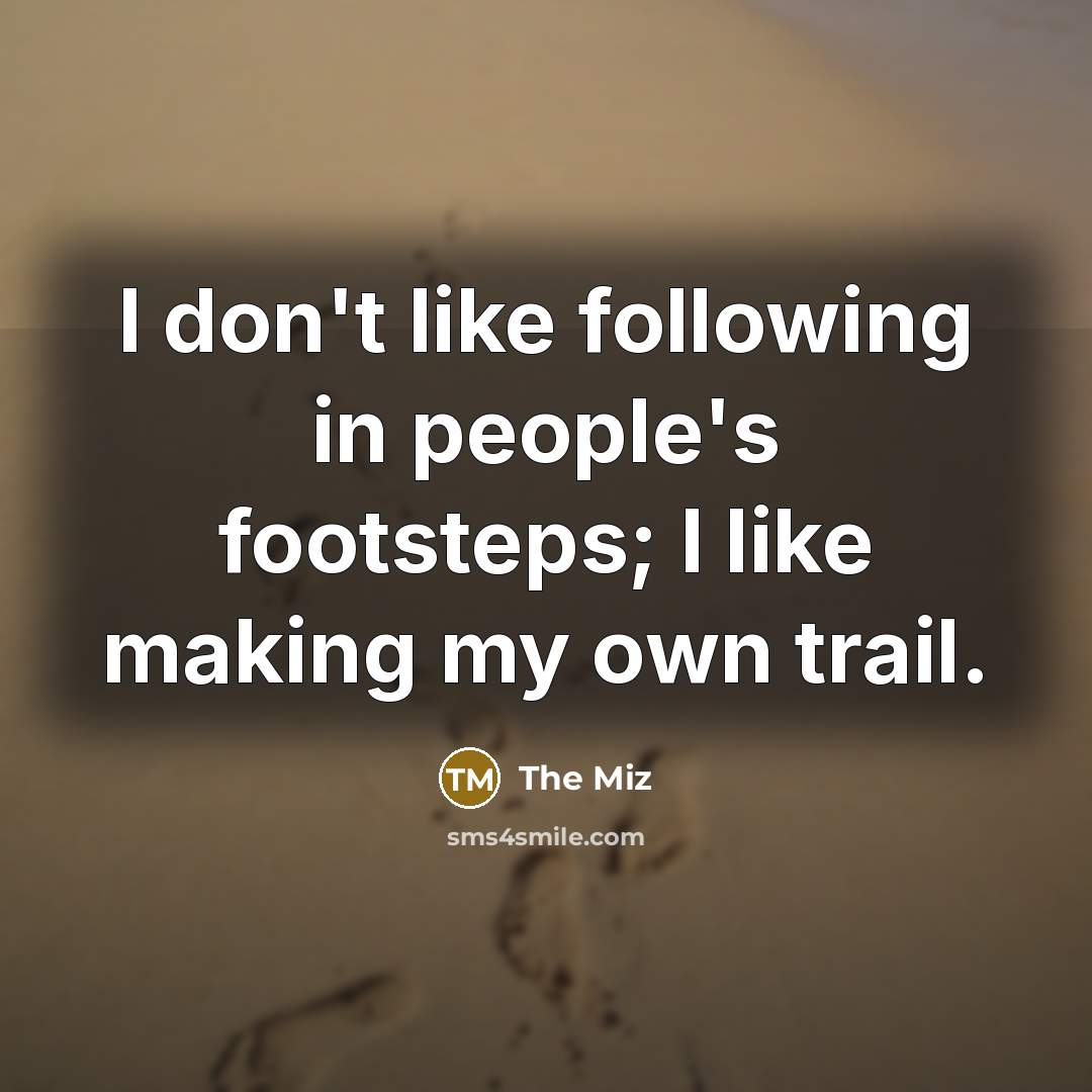 “I don't like following in people's footsteps; I like making…” quote by The Miz
