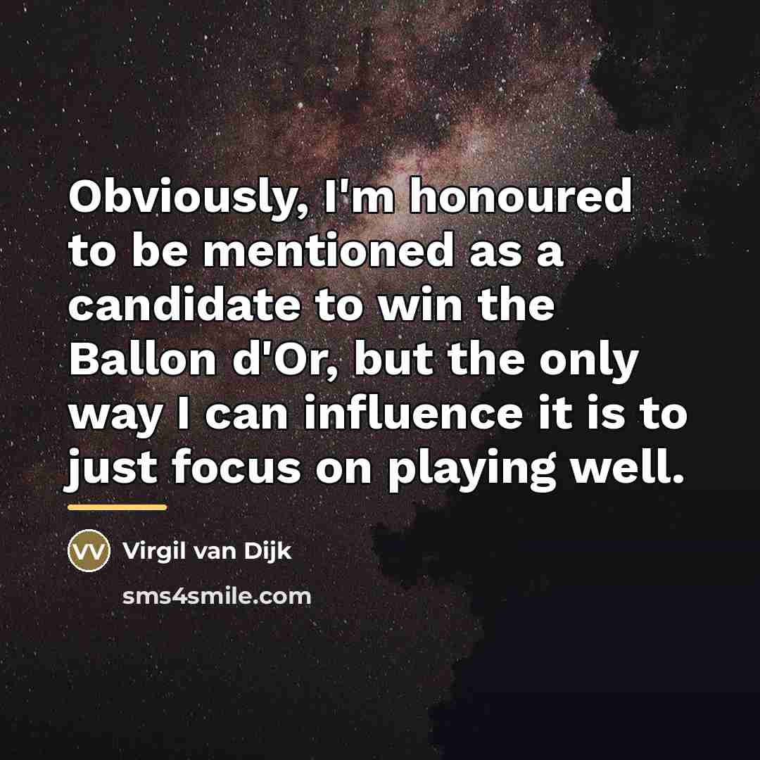 “Obviously, I'm honoured to be mentioned as a candidate to…” quote by Virgil van Dijk