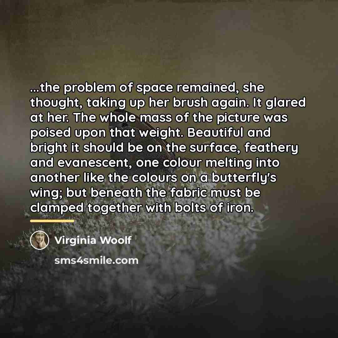 “...the problem of space remained, she thought, taking up her…” quote by Virginia Woolf