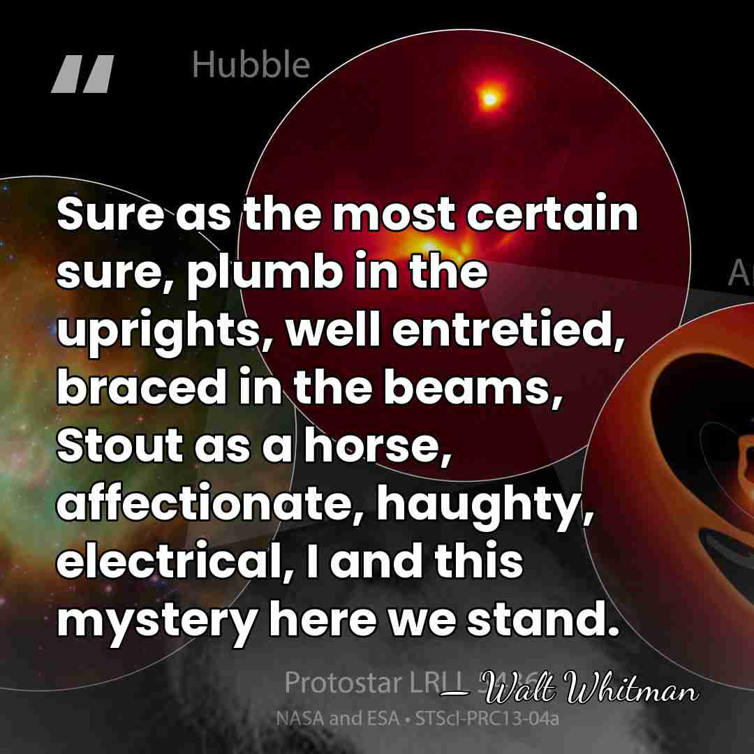 Sure as the most certain sure, plumb in the uprights, well entretied,&hellip; - Walt Whitman