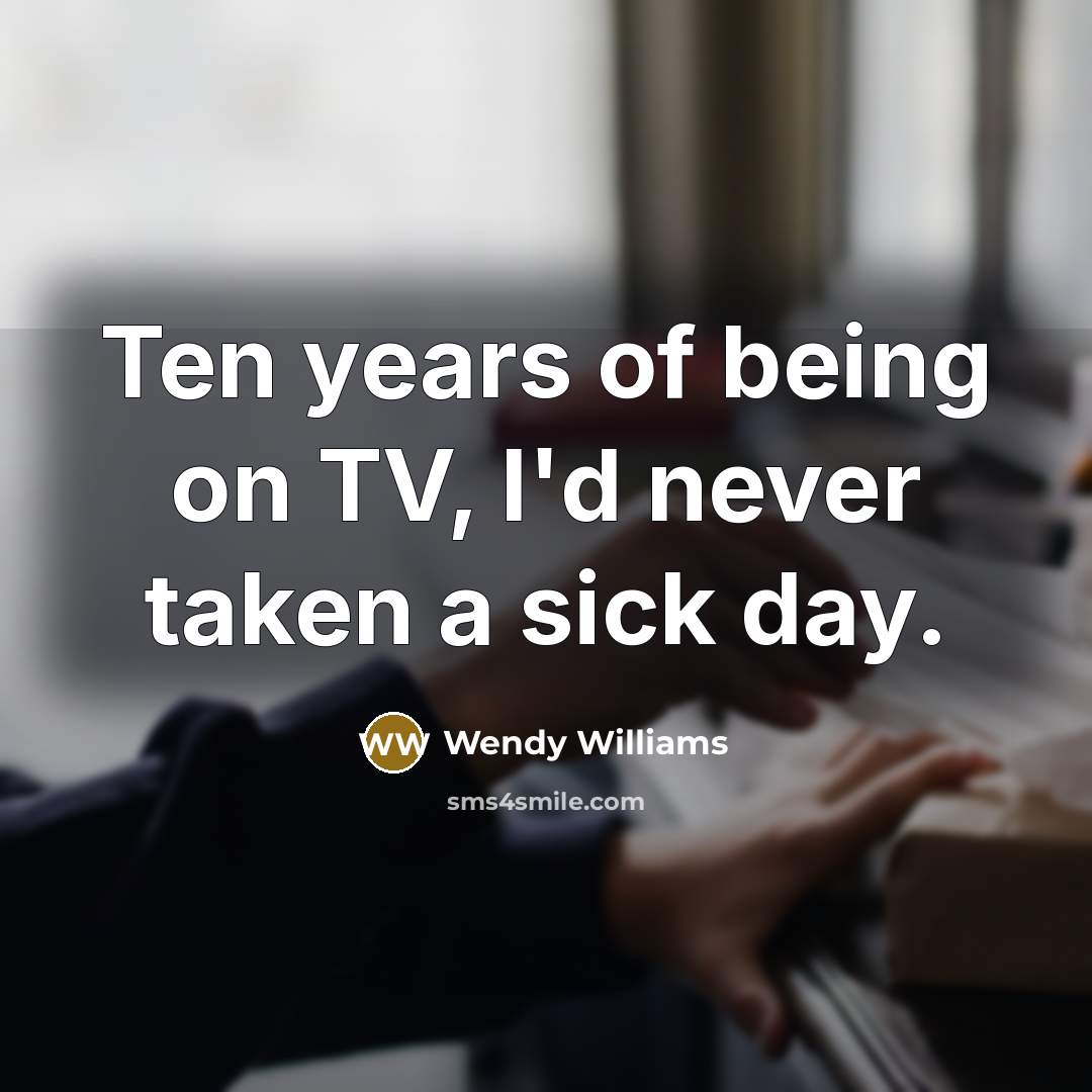 “Ten years of being on TV, I'd never taken a…” quote by Wendy Williams