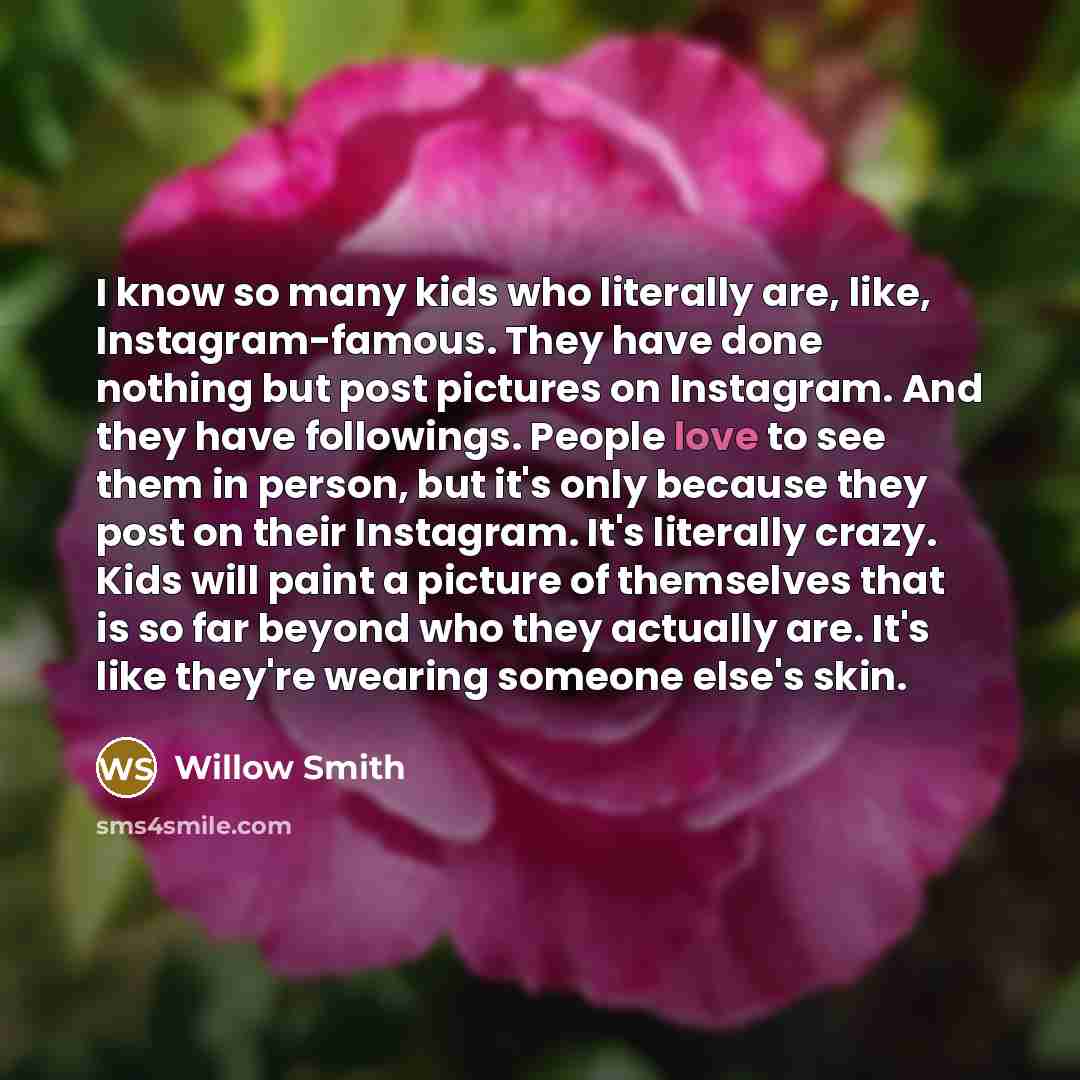 “I know so many kids who literally are, like, Instagram-famous.…” quote by Willow Smith