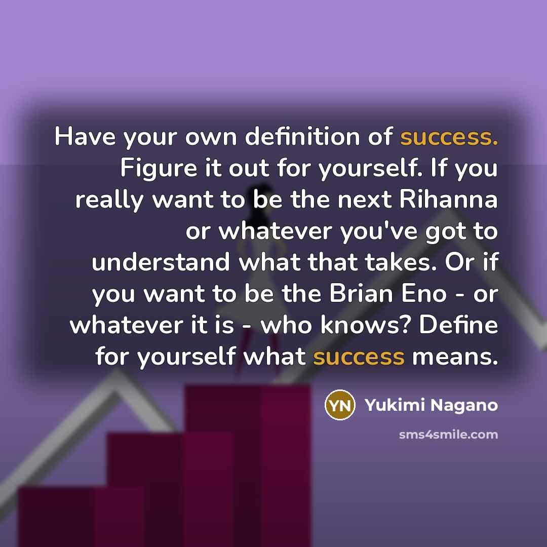 “Have your own definition of success. Figure it out for…” quote by Yukimi Nagano