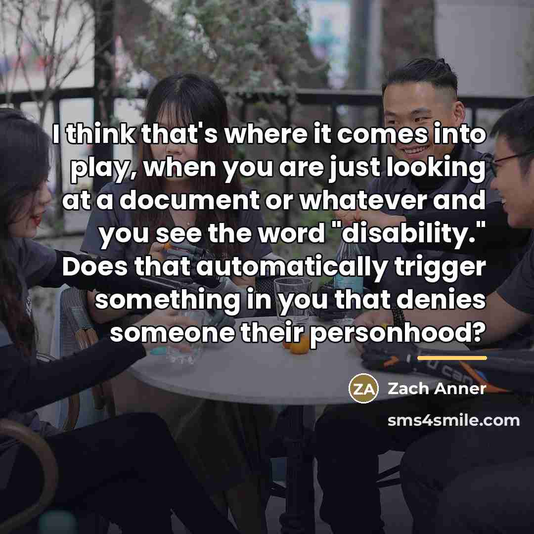 “I think that's where it comes into play, when you…” quote by Zach Anner