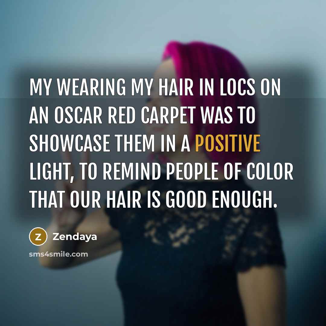 “My wearing my hair in locs on an Oscar red…” quote by Zendaya
