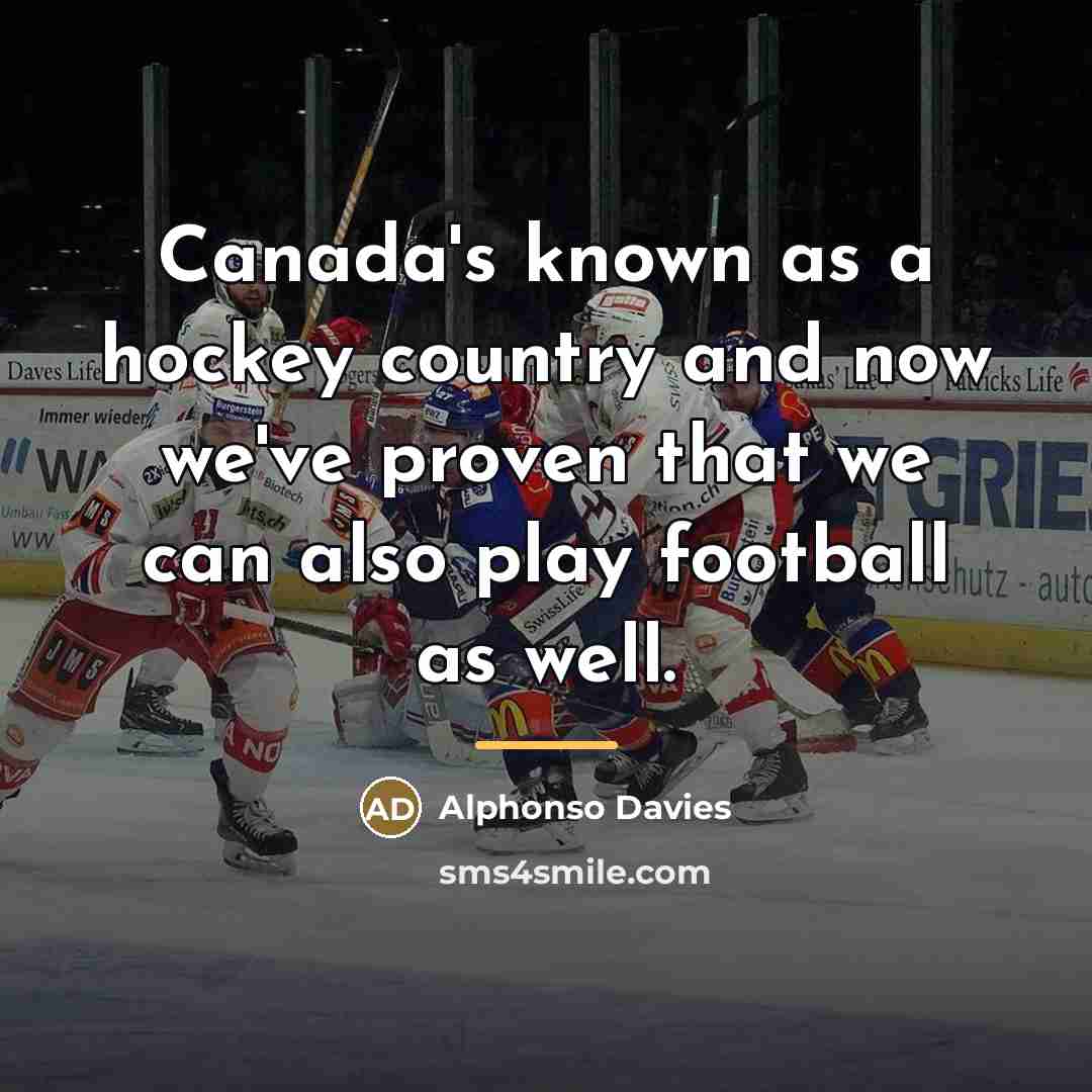 “Canada's known as a hockey country and now we've proven…” quote by Alphonso Davies