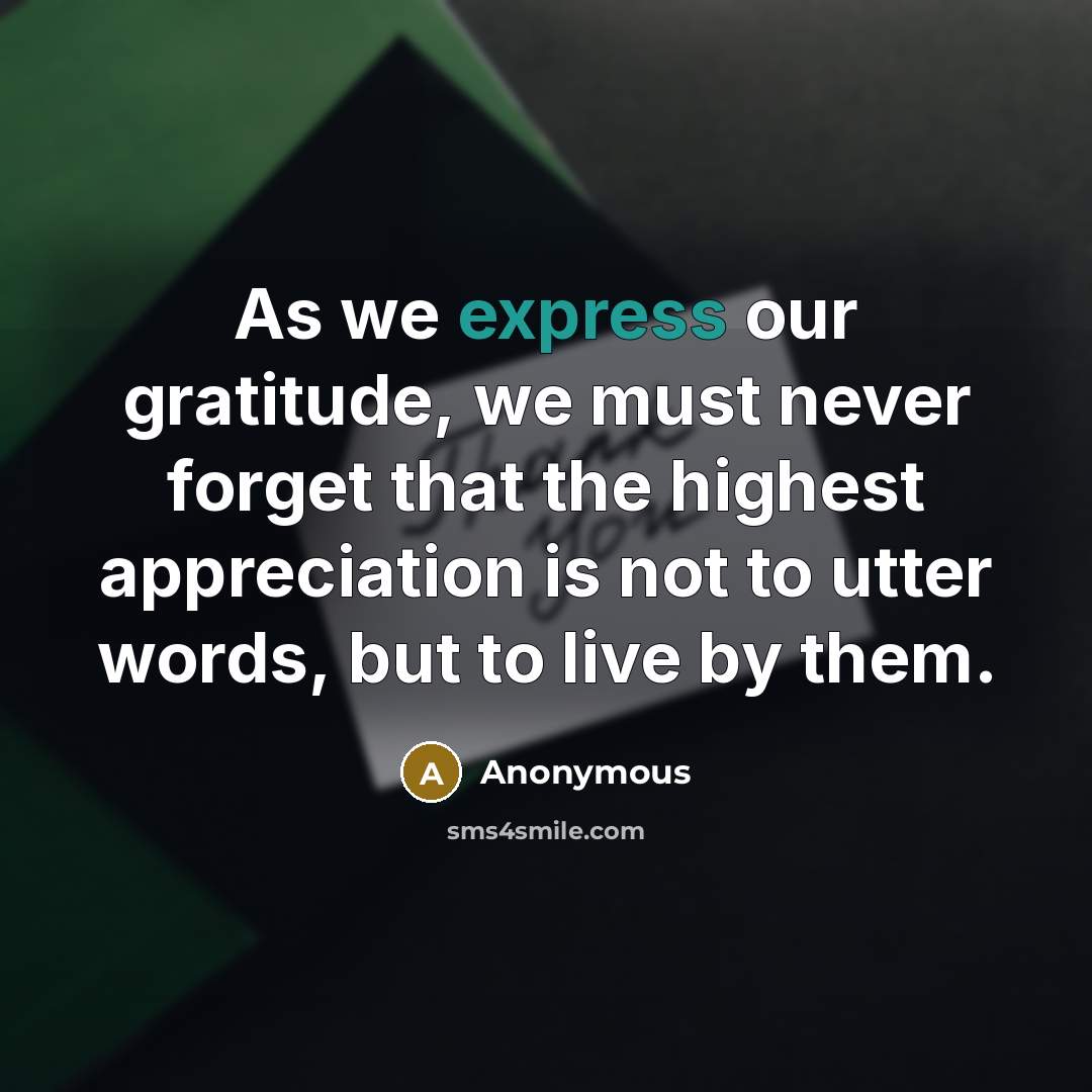 “As we express our gratitude, we must never forget that…” quote by Anonymous
