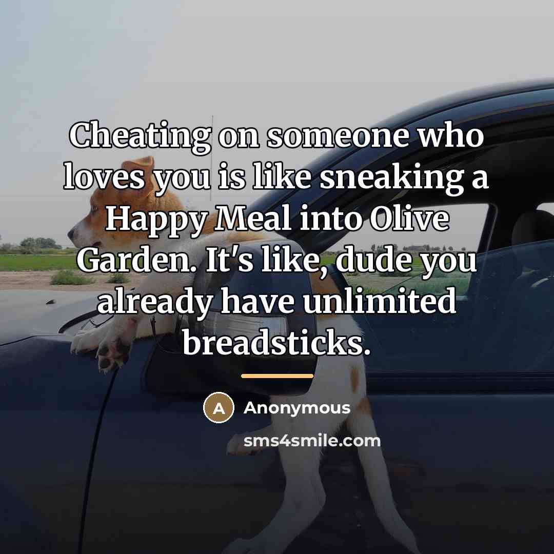“Cheating on someone who loves you is like sneaking a…” quote by Anonymous