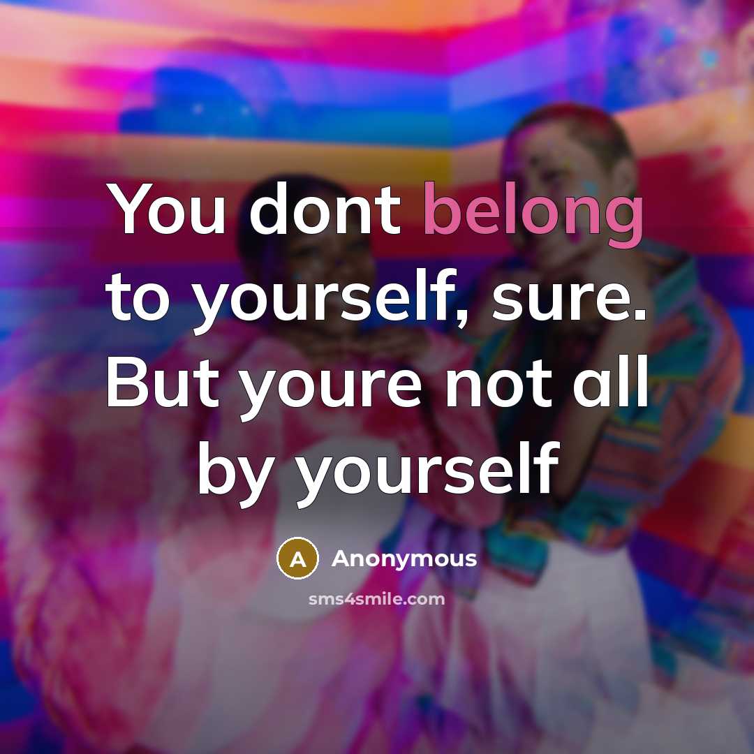 “You dont belong to yourself, sure. But youre not all…” quote by Anonymous
