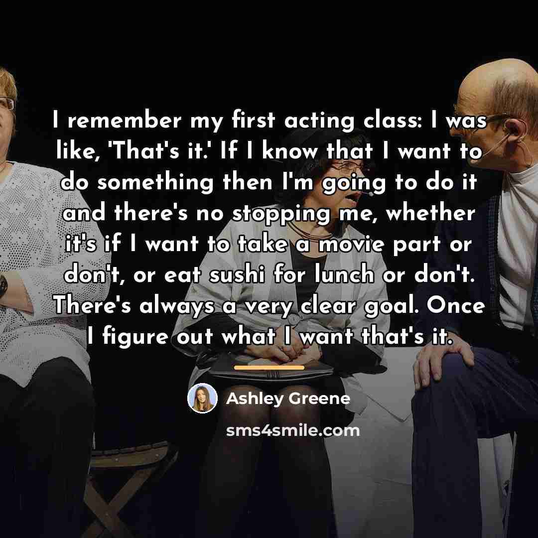 “I remember my first acting class: I was like, 'That's…” quote by Ashley Greene