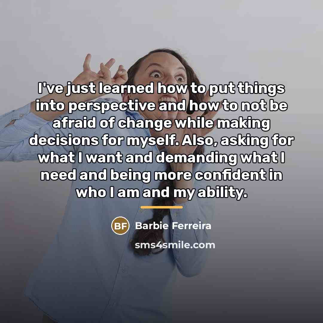 “I've just learned how to put things into perspective and…” quote by Barbie Ferreira