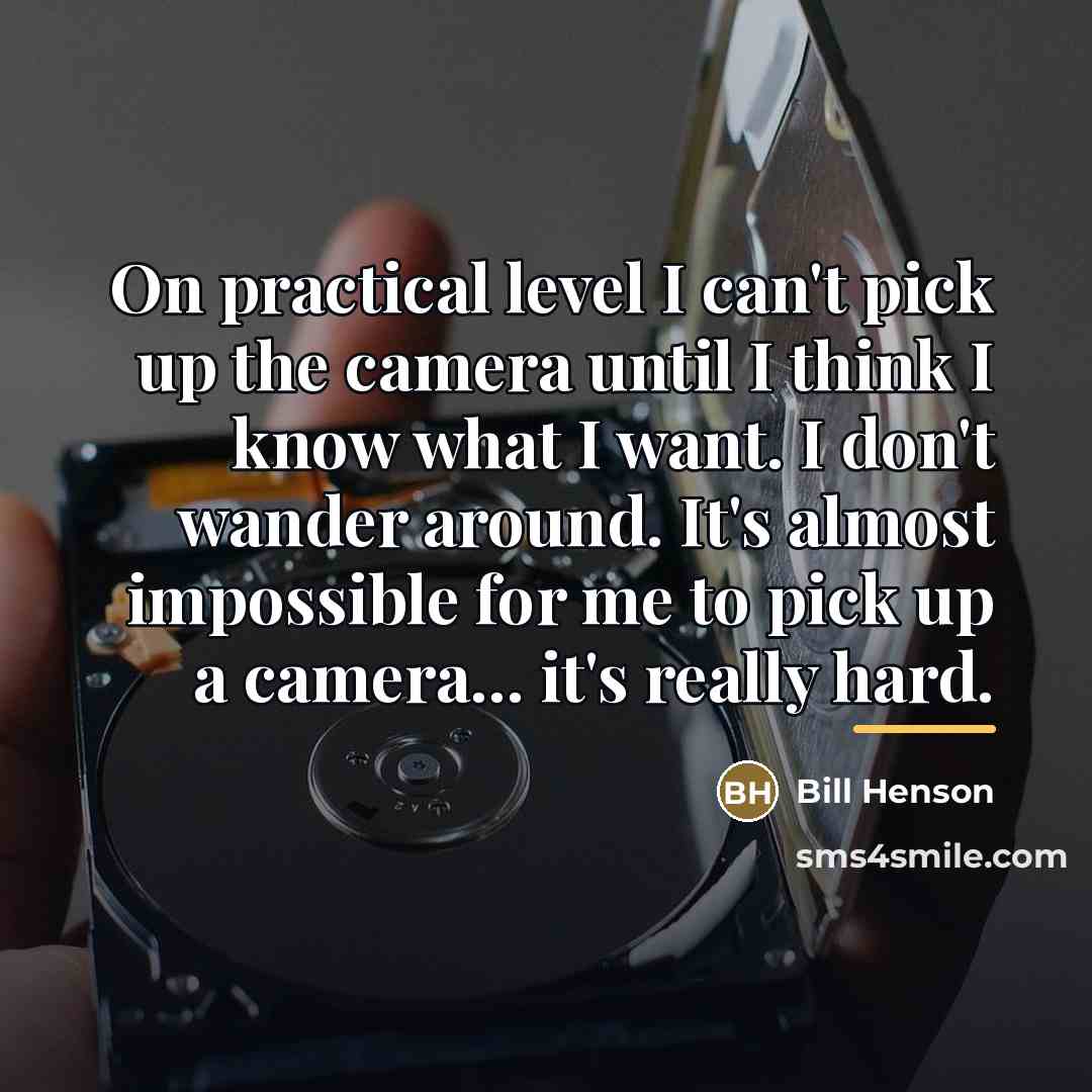 “On practical level I can't pick up the camera until…” quote by Bill Henson