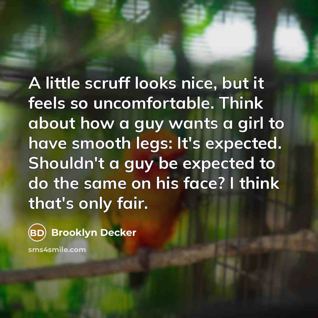 “A little scruff looks nice, but it feels so uncomfortable.…” quote by Brooklyn Decker