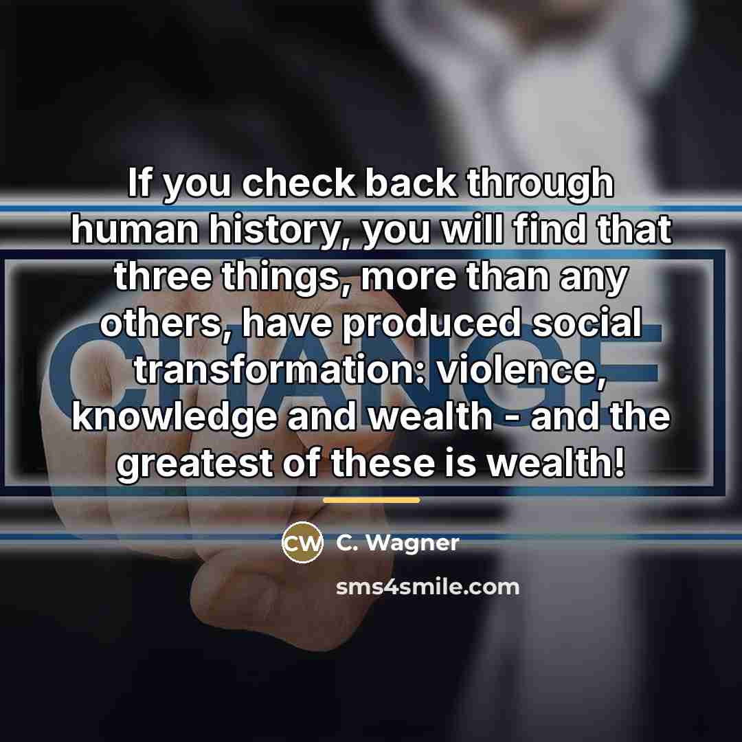 “If you check back through human history, you will find…” quote by C. Wagner