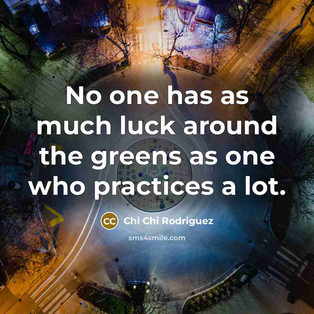 “No one has as much luck around the greens as…” quote by Chi Chi Rodriguez