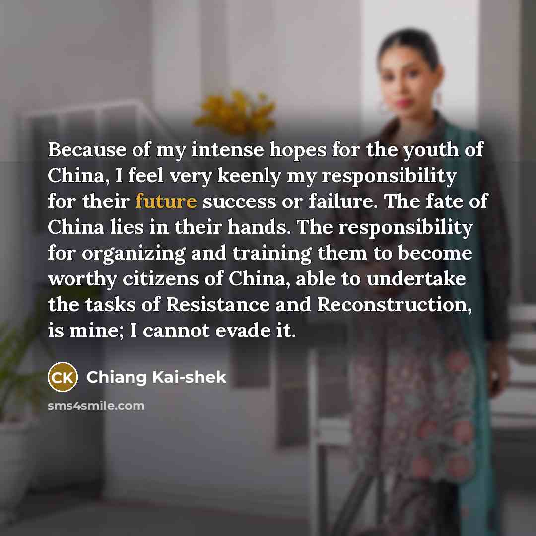 “Because of my intense hopes for the youth of China,…” quote by Chiang Kai-shek