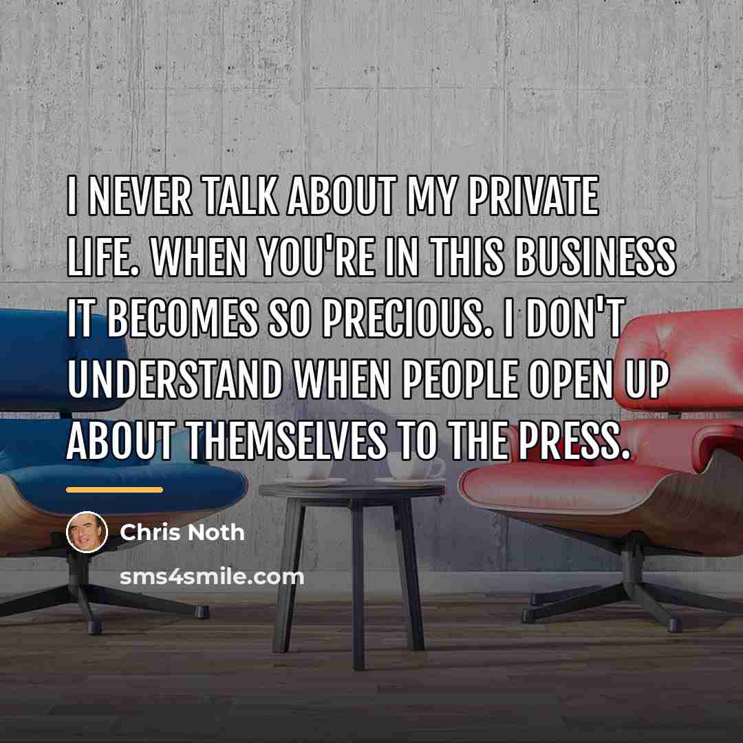 “I never talk about my private life. When you're in…” quote by Chris Noth
