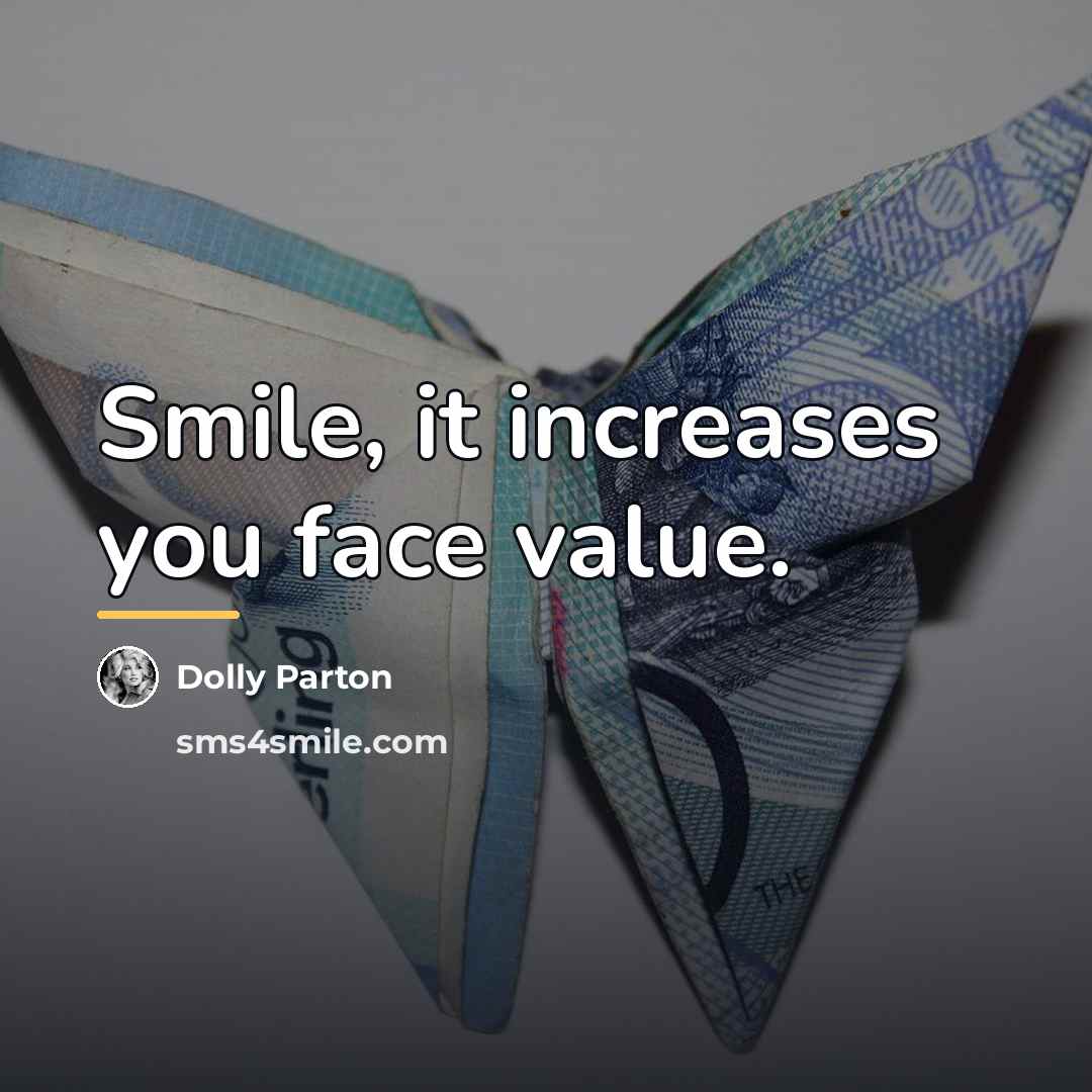 “Smile, it increases you face value.…” quote by Dolly Parton