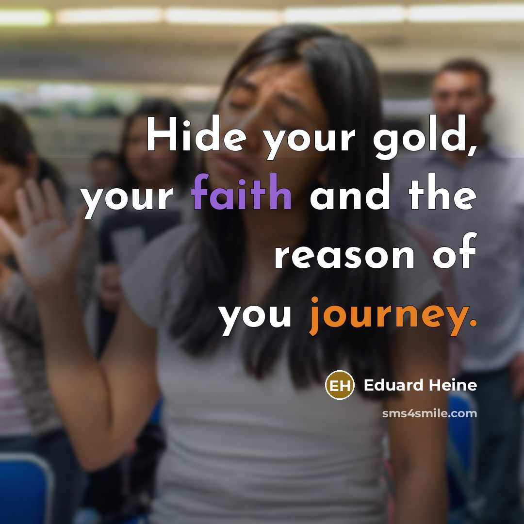 “Hide your gold, your faith and the reason of you journey.” quote by Eduard Heine