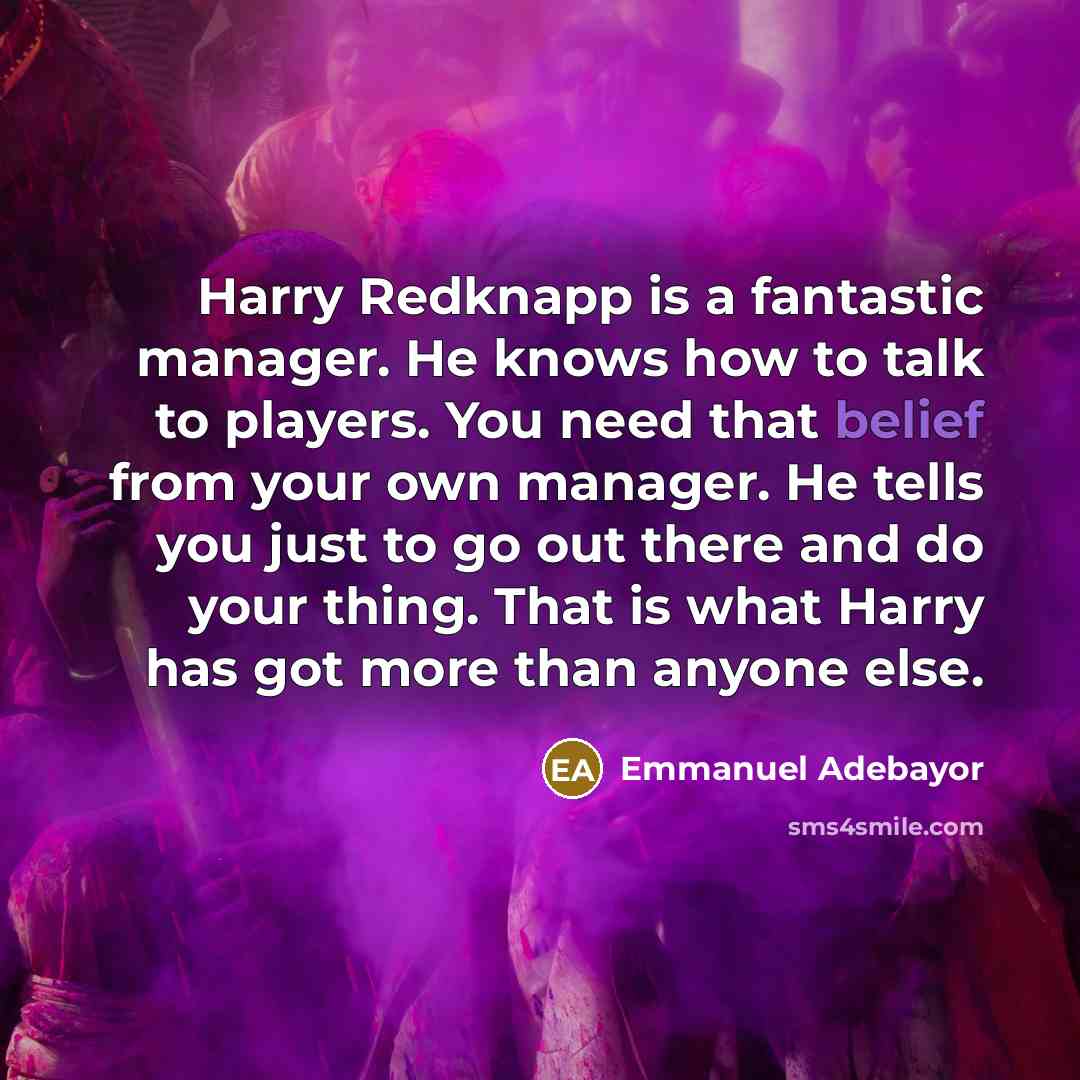 “Harry Redknapp is a fantastic manager. He knows how to…” quote by Emmanuel Adebayor