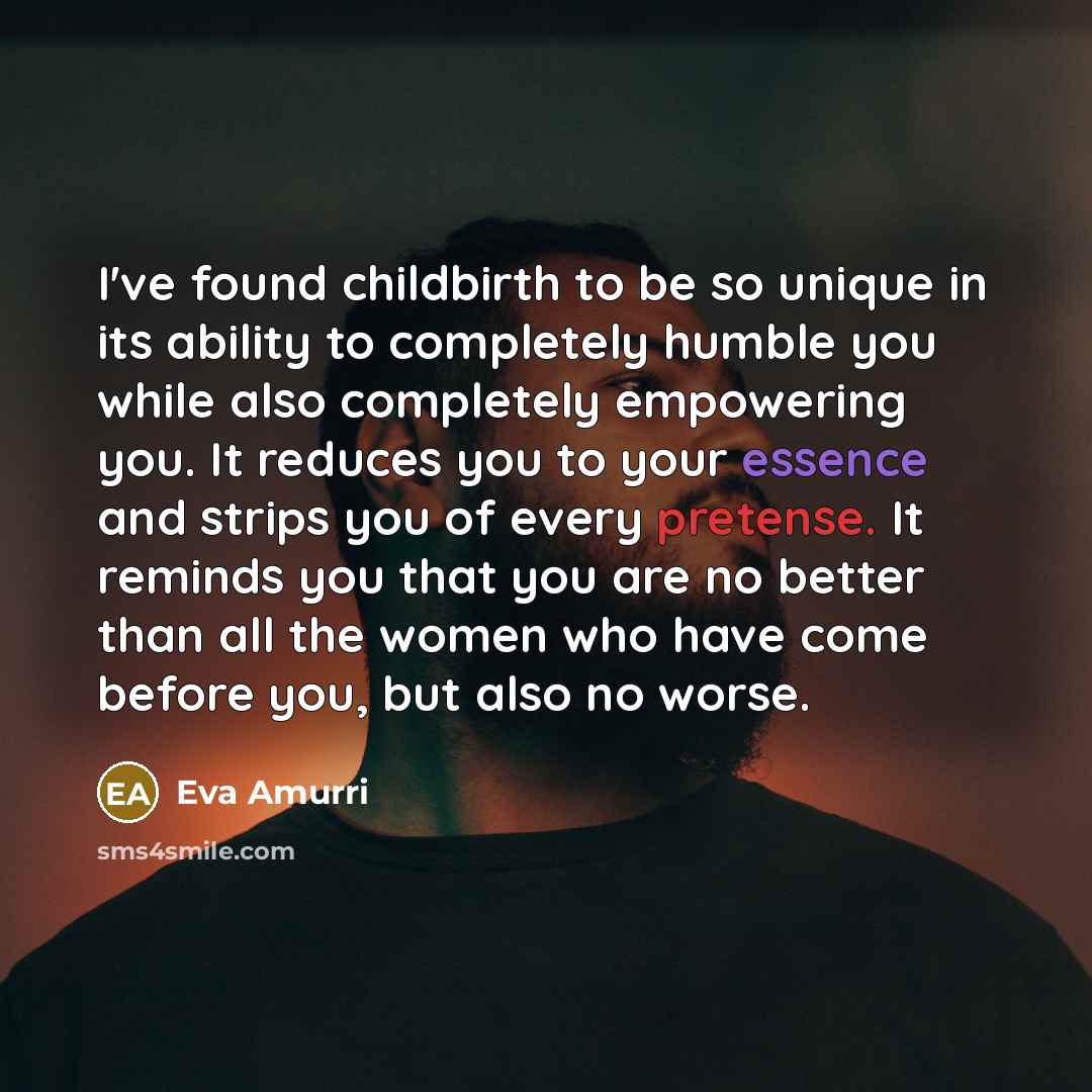 “I've found childbirth to be so unique in its ability…” quote by Eva Amurri