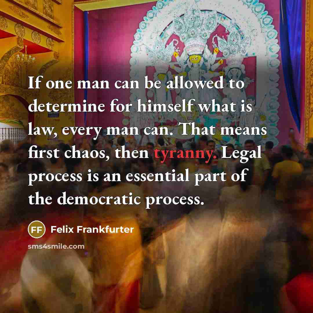 “If one man can be allowed to determine for himself…” quote by Felix Frankfurter