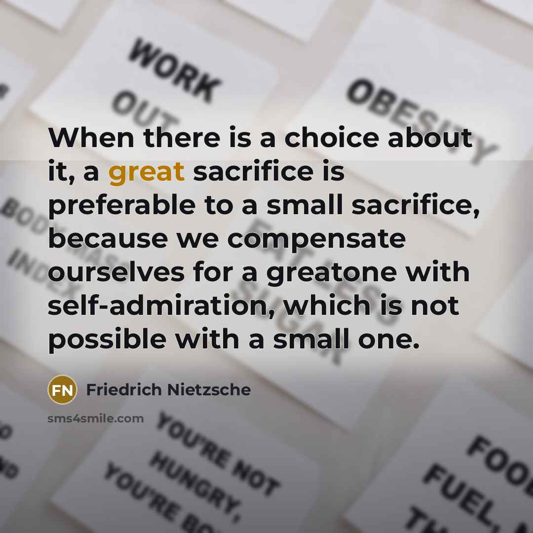 “When there is a choice about it, a great sacrifice…” quote by Friedrich Nietzsche