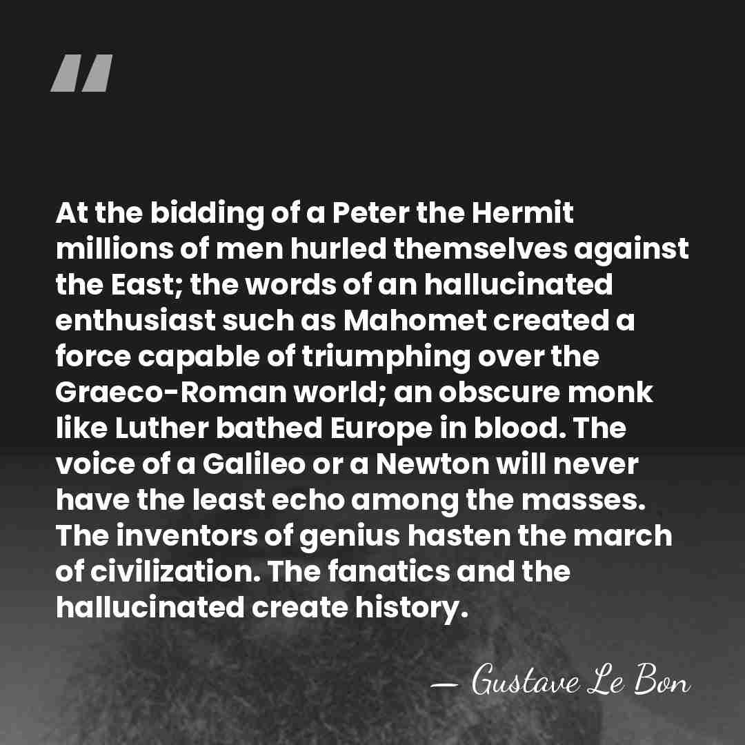 At the bidding of a Peter the Hermit millions of men hurled&hellip; - Gustave Le Bon