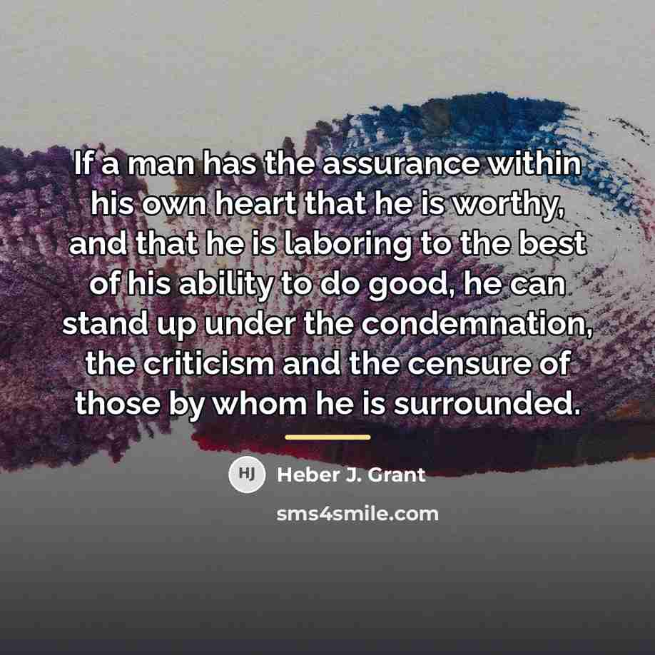 “If a man has the assurance within his own heart…” quote by Heber J. Grant