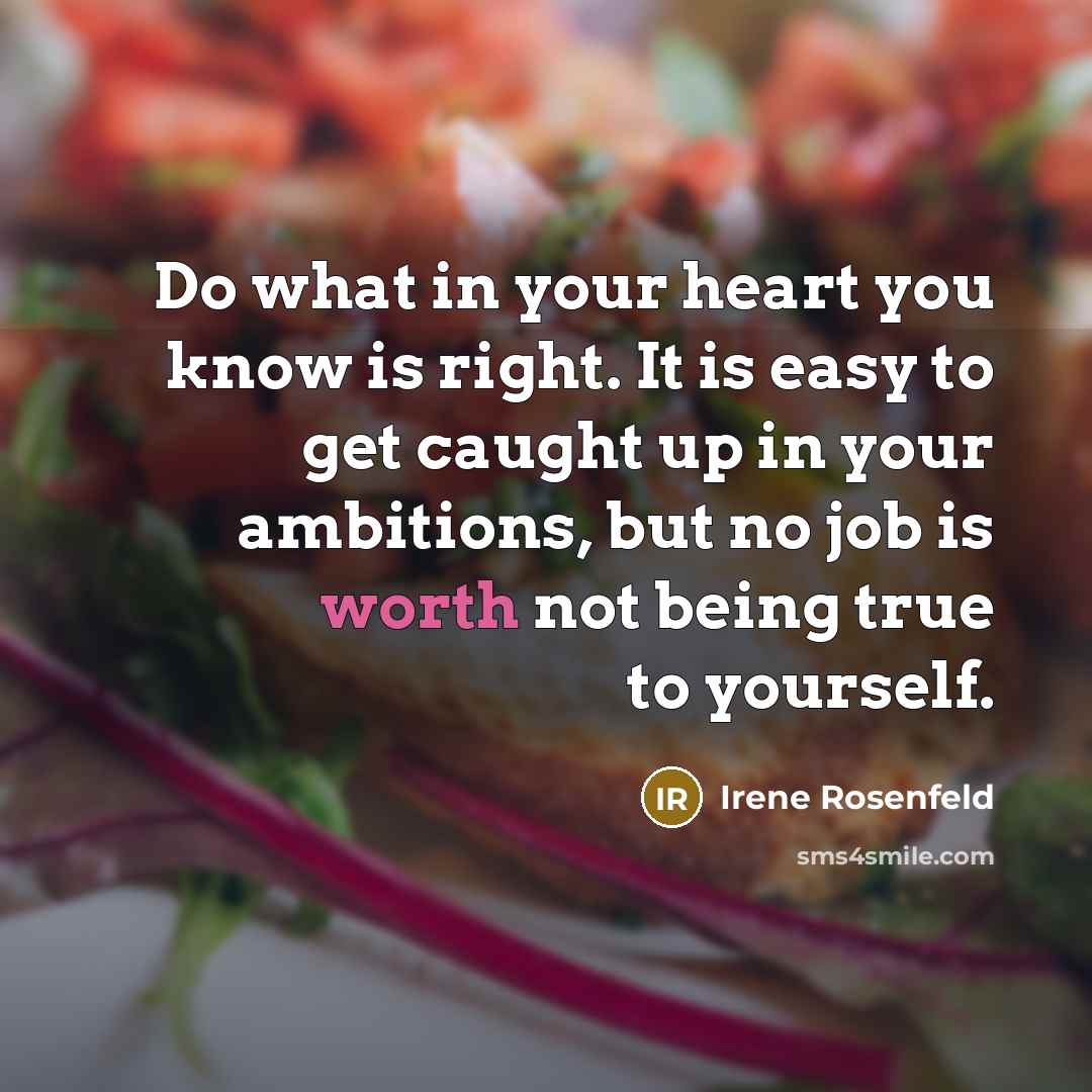 “Do what in your heart you know is right. It…” quote by Irene Rosenfeld