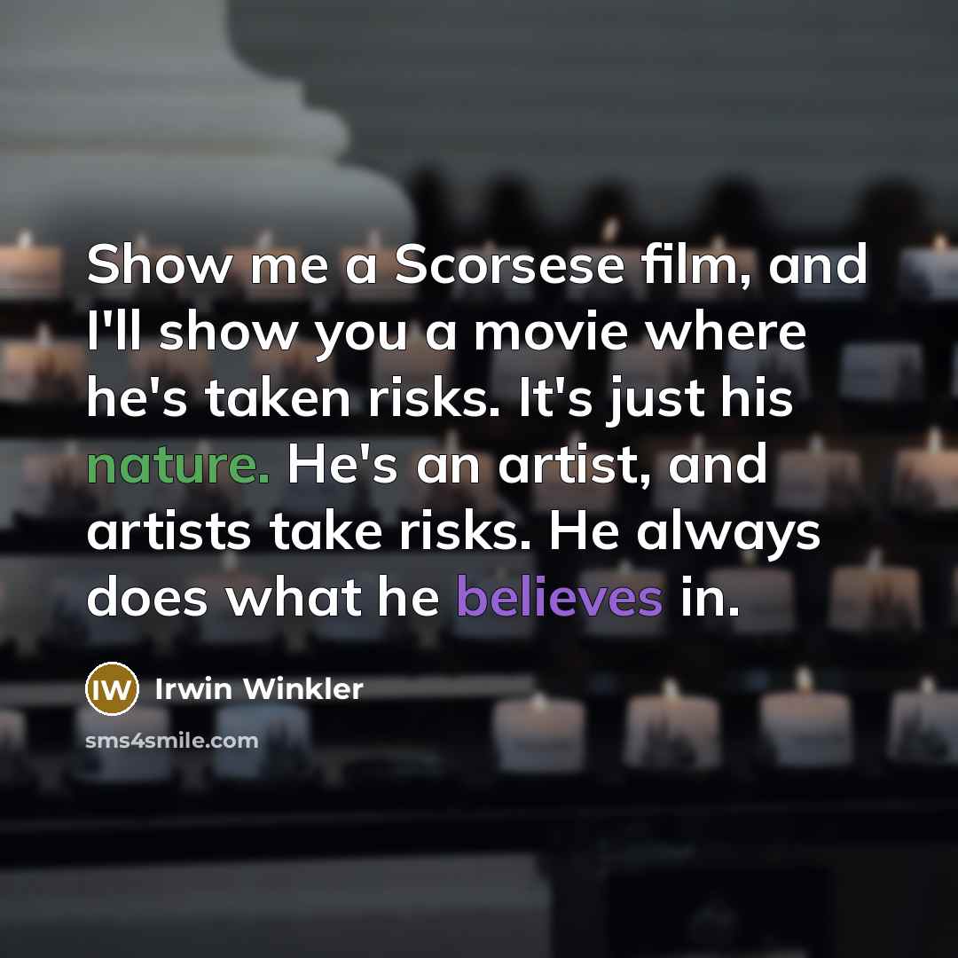 “Show me a Scorsese film, and I'll show you a…” quote by Irwin Winkler