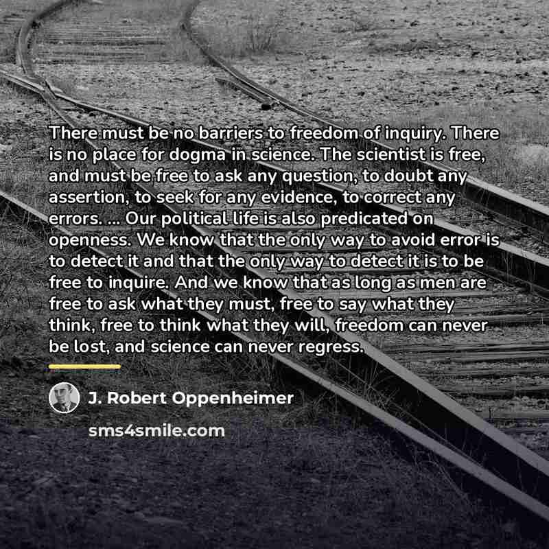 “There must be no barriers to freedom of inquiry. There…” quote by J. Robert Oppenheimer