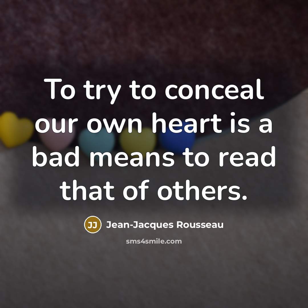 “To try to conceal our own heart is a bad…” quote by Jean-Jacques Rousseau