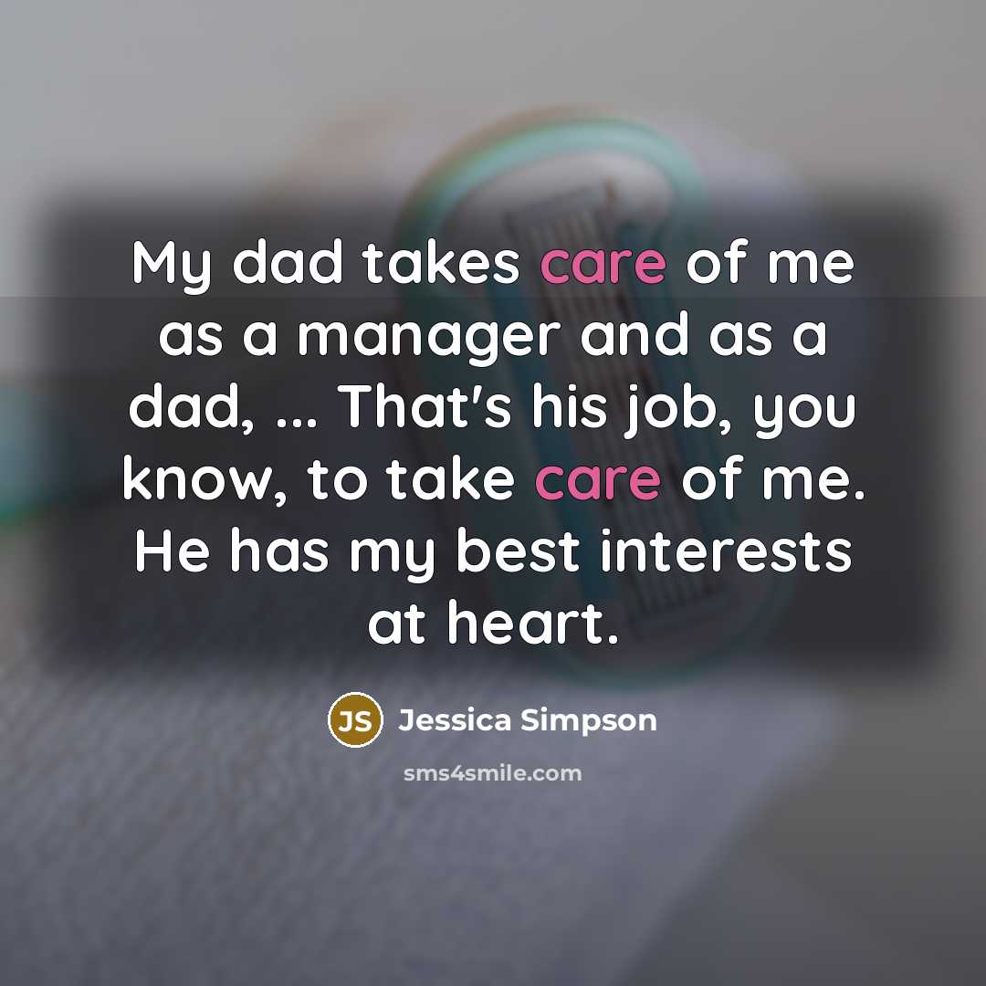 “My dad takes care of me as a manager and…” quote by Jessica Simpson