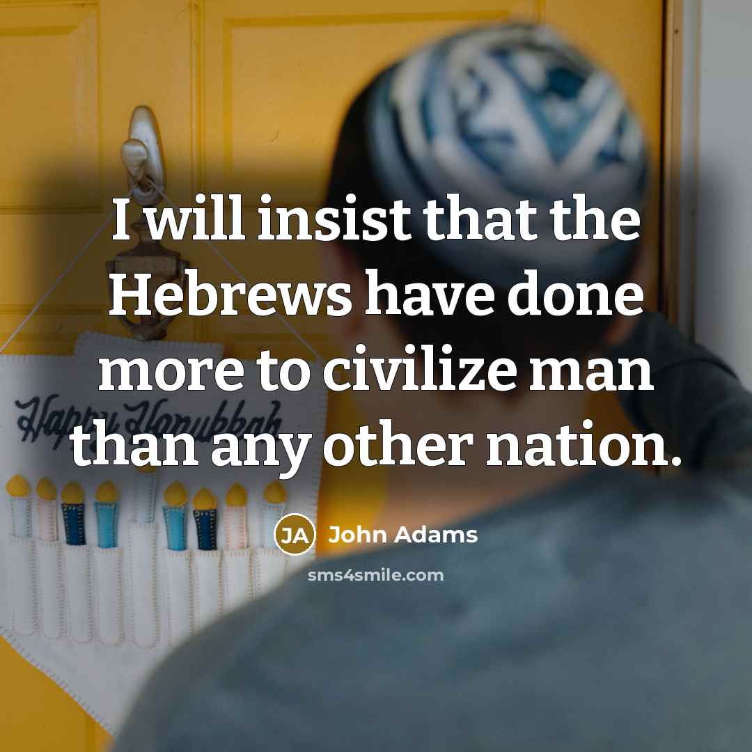 “I will insist that the Hebrews have done more to…” quote by John Adams