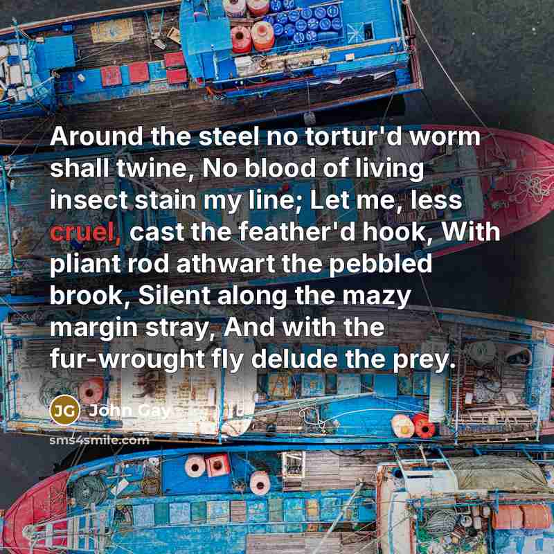 “Around the steel no tortur'd worm shall twine, No blood…” quote by John Gay
