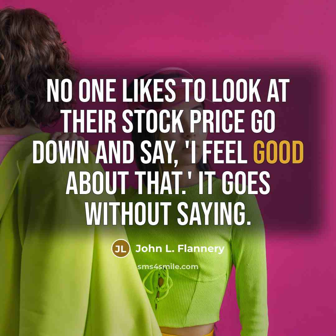 “No one likes to look at their stock price go…” quote by John L. Flannery