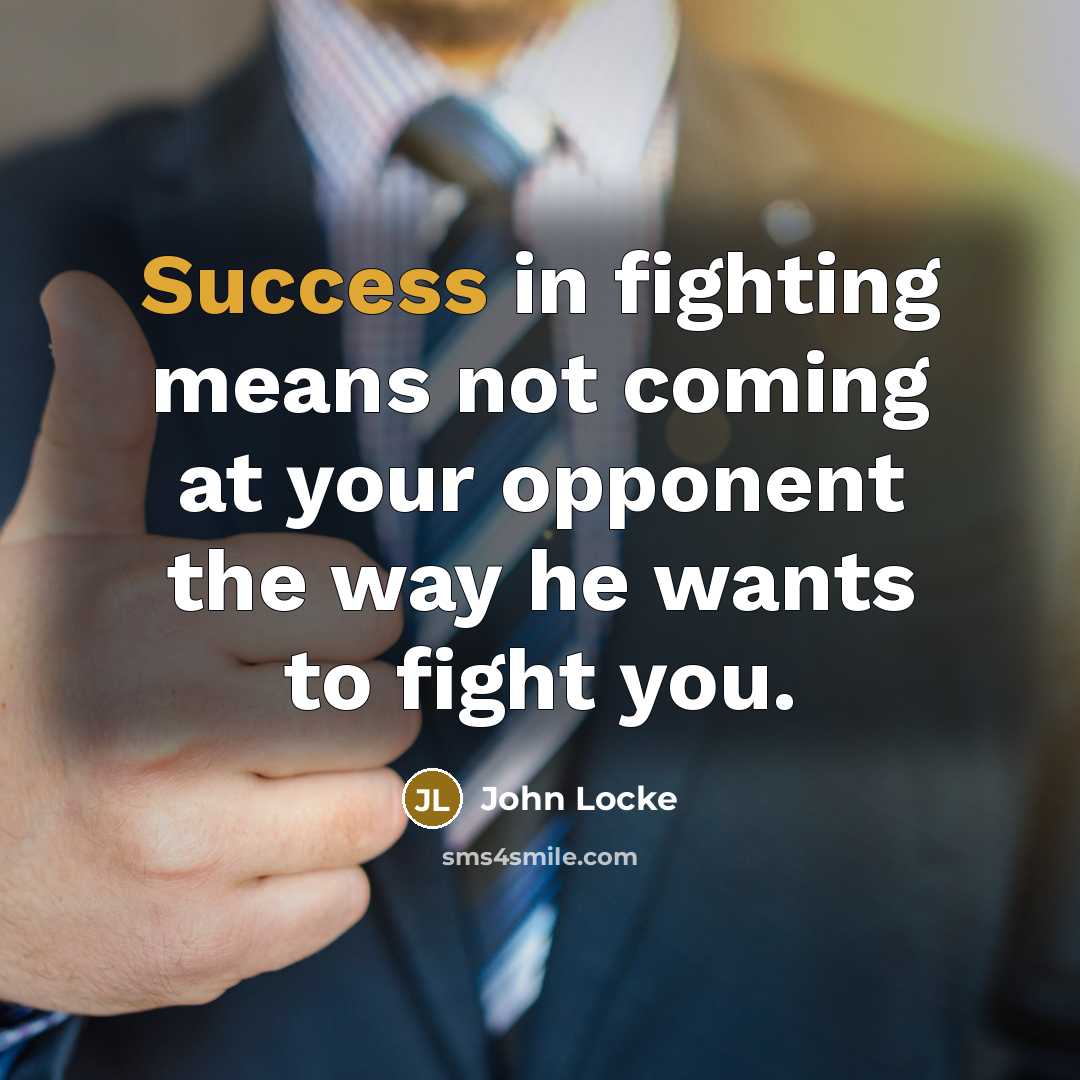 “Success in fighting means not coming at your opponent the…” quote by John Locke