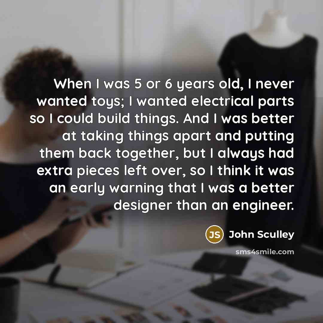 “When I was 5 or 6 years old, I never…” quote by John Sculley
