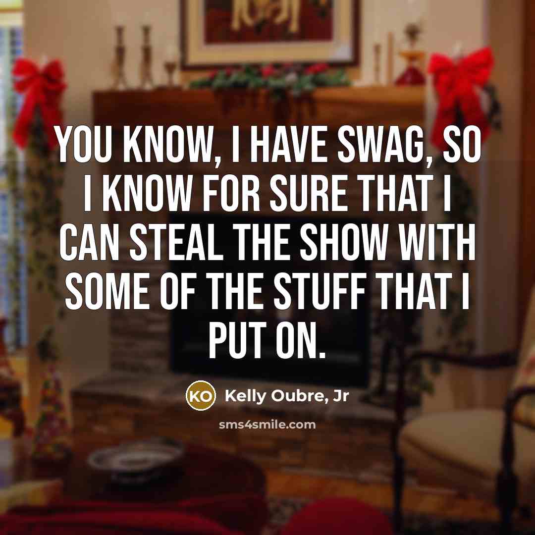 “You know, I have swag, so I know for sure…” quote by Kelly Oubre, Jr
