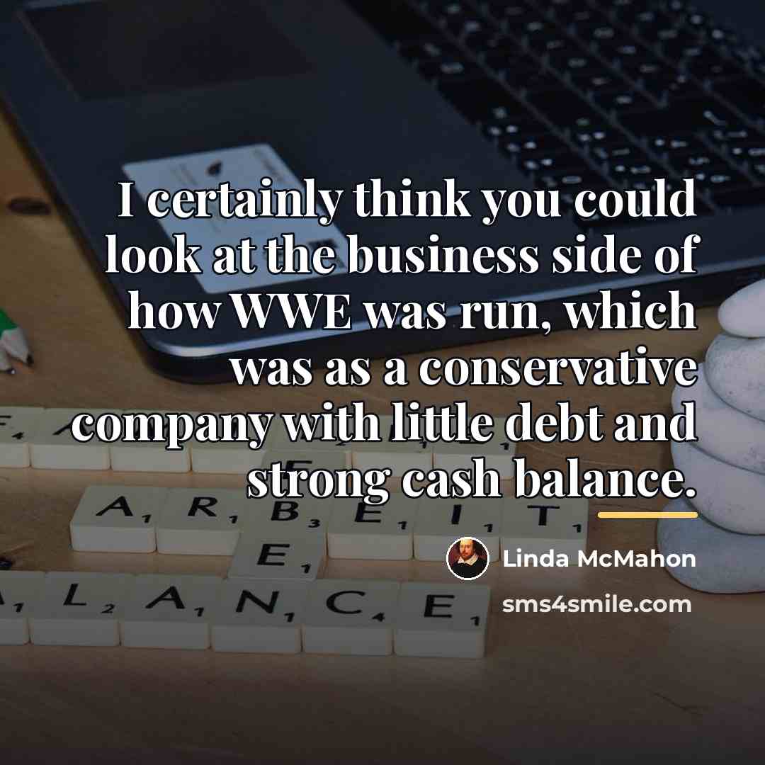 “I certainly think you could look at the business side…” quote by Linda McMahon