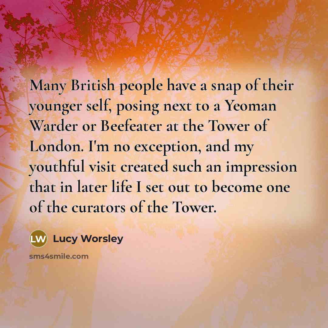 “Many British people have a snap of their younger self,…” quote by Lucy Worsley